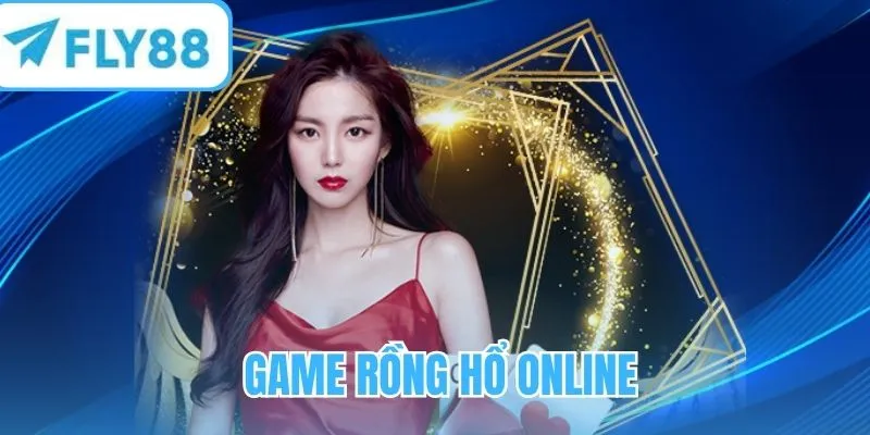 Trải nghiệm Rồng Hổ online